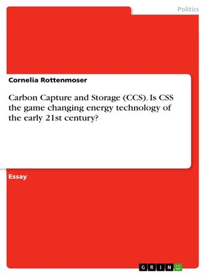 cover image of Carbon Capture and Storage (CCS). Is CSS the game changing energy technology of the early 21st century?
